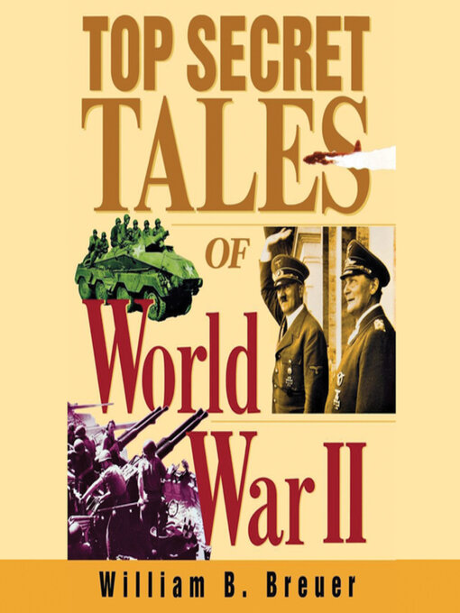 Title details for Top Secret Tales of World War II by William B. Breuer - Available